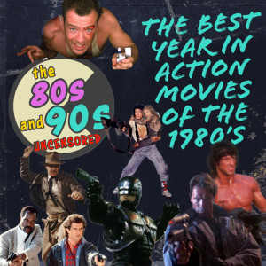EP1: The Best Year in Action Movies of the 1980’s