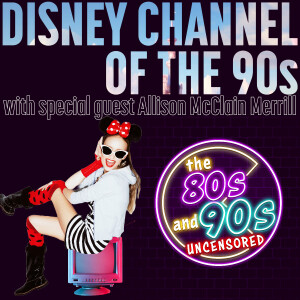 Disney Channel of the 90s with Special Guest Allison McClain Merrill