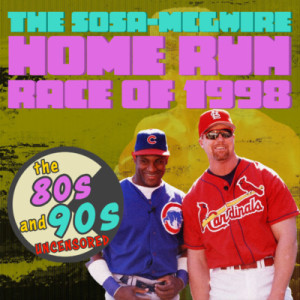The Sosa-McGwire Home Run Race of 1998