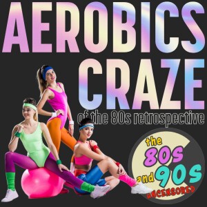 Aerobics Craze of the 80s Retrospective