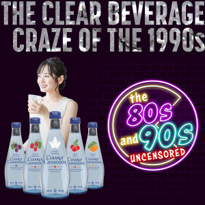 The Clear Beverage Craze of the 90s