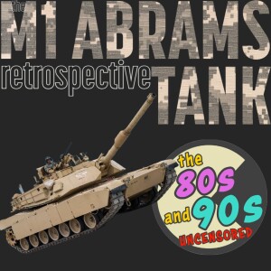 The M1 Abrams Tank Retrospective