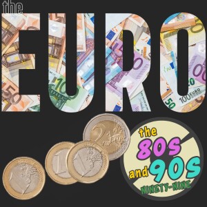 Ninety-Nine: The Euro