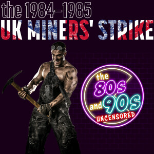 The 1984–1985 UK Miners' Strike