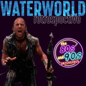 Waterworld Retrospective