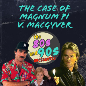 EP2: The Case of Magnum P.I. v. MacGyver