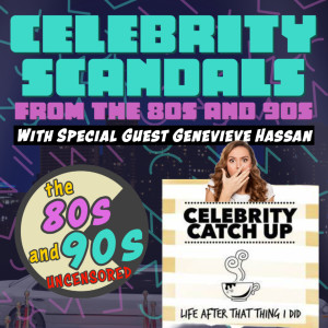 Celebrity Scandals From The 80s and 90s With Special Guest Genevieve Hassan