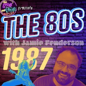 The 80s with Jamie - The Year 1987