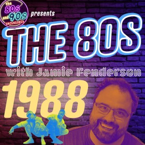 The 80s with Jamie - The Year 1988