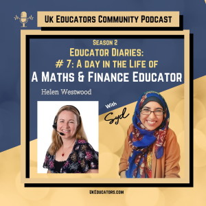 S02E07 A day in the life of A Maths & Finance Educator with Helen Westwood