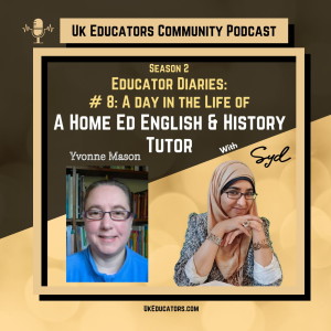 S02E08 A day in the life of A Home Ed English & History Tutor with Yvonne Mason