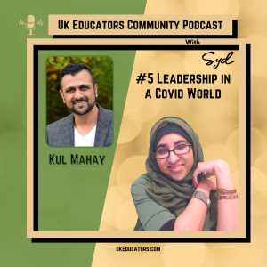 Episode #5: Leadership in a Covid World with Kul Mahay