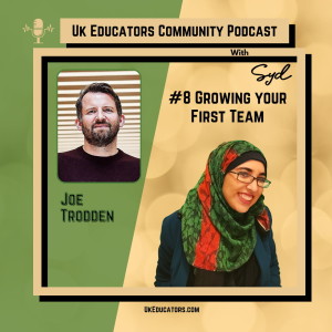 Episode #8: Growing your First Team with Joe Trodden