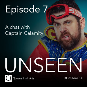 Unseen Episode 7 - Captain Calamity