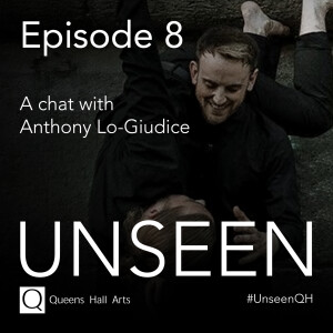 Unseen Episode 8 - Anthony Lo-Giudice