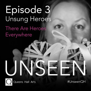 Unseen Episode 3 - There Are Heroes Everywhere