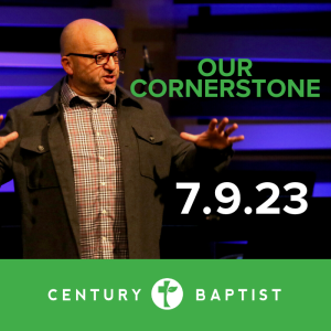 Our Cornerstone | 7.9.23