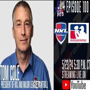 In The Pits episode 100 with Tom Cole, President of the NXL and Major League Paintball