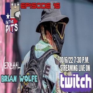 In The Pits episode 16 with Brian Wolfe of Verbhal