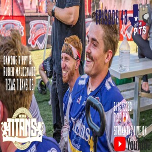 In The Pits episode 48 with Damone Rippy and Ruben Maldonado of Texas Titans D5