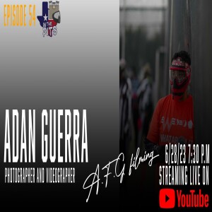 In The Pits episode 54 with Adan Guerra of AFG Filming