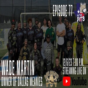 In The Pits episode 77 with Wade Martin, owner of the Dallas Meanies