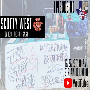 In The Pits episode 80 with Scotty West, owner of The Stuff Salsa