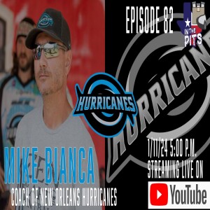 In The Pits episode 82 with Mike Bianca, coach of the New Orleans Hurricanes, host of The Coaches Show