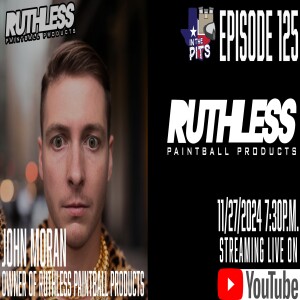 In The Pits episode 125 with John Moran, owner of Ruthless Paintball Products