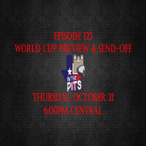 In The Pits episode 123, the World Cup preview and send-off