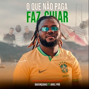 Bagunçadas, Ariel Pró - O que Paga Não Faz Cuyar