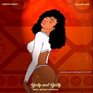 Carlos Candy - Body and Booty (Prod. Braulio Montana)