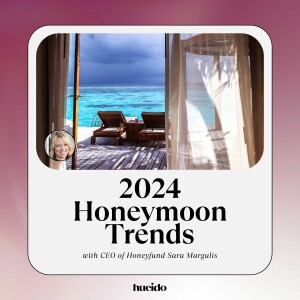 174. 2024 Honeymoon Trends with Sara Margulis