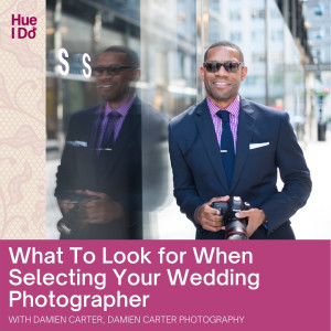 66. What To Look for When Selecting Your Wedding Photographer with Damien Carter