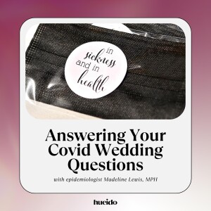 100. Answering Your Covid Wedding Questions with Madeline Lewis, MPH