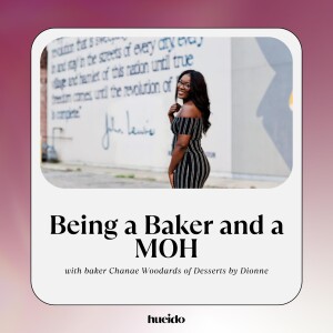 2. Being a Baker and a MOH with Chanae Woodards