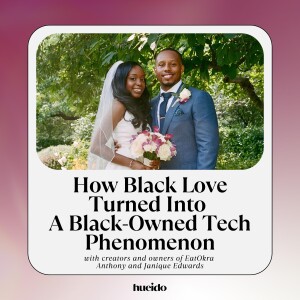 104. How Black Love Turned Into A Black-Owned Tech Phenomenon with Anthony and Janique Edwards
