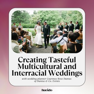 51. Creating Tasteful Multicultural and Interracial Weddings with Courtney-Rose Dantus