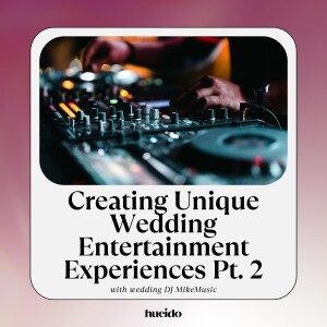 20. Creating Unique Wedding Entertainment Experiences with MikeMusic Pt. 2