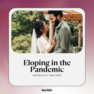 68. Eloping in the Pandemic with Jarrett and Tana Hicks