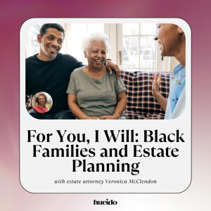 123. For You, I Will: Black Families and Estate Planning with Veronica McClendon, Esq.