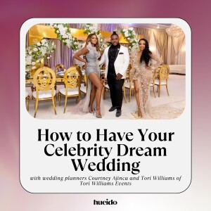 107. How to Have Your Celebrity Dream Wedding with Courtney Ajinca and Tori Williams