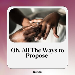 18. Oh, All The Ways to Propose