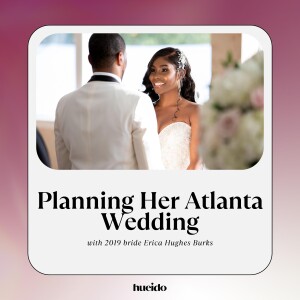 13. Planning Her Atlanta Wedding with Erica Hughes Burks