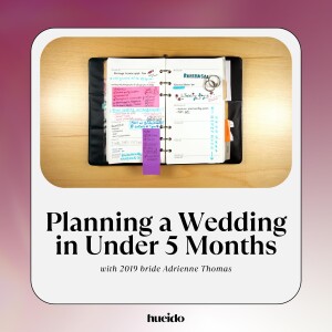 19. Planning a Wedding in Under 5 Months with Adrienne Thomas