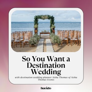 16. So You Want a Destination Wedding with Aisha Thomas