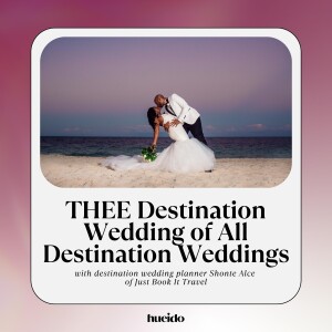 43. THEE Destination Wedding of All Destination Weddings with Shonte Alce