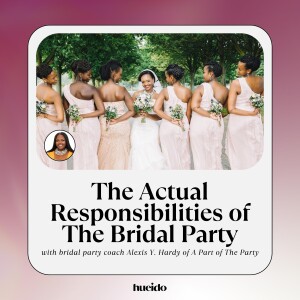108. The Actual Responsibilities of The Bridal Party with Alexis Y. Hardy