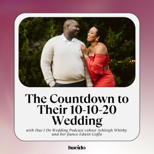 53. The Countdown to Their 10-10-20 Wedding with Ashleigh Whitby and Edwin Coffie