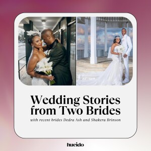 74. Wedding Stories from Two Brides with Dedra Ash and Shakera Brinson